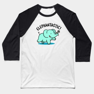 Elephantastic Cute Fantastic Elephant Pun Baseball T-Shirt